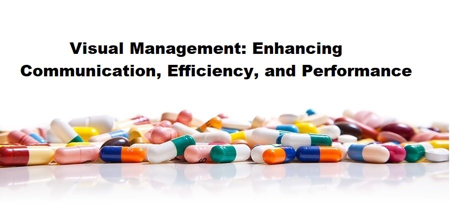 Visual Management: Enhancing Communication, Efficiency, and Performance