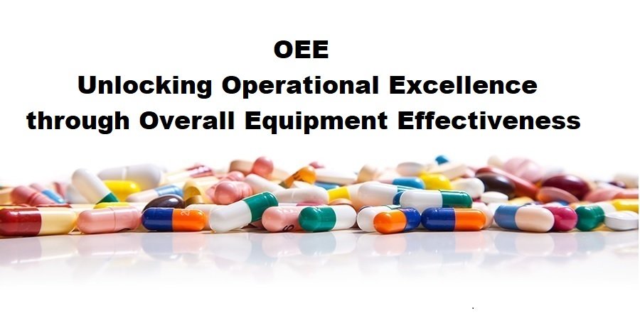 OEE: Unlocking Operational Excellence through Overall Equipment Effectiveness