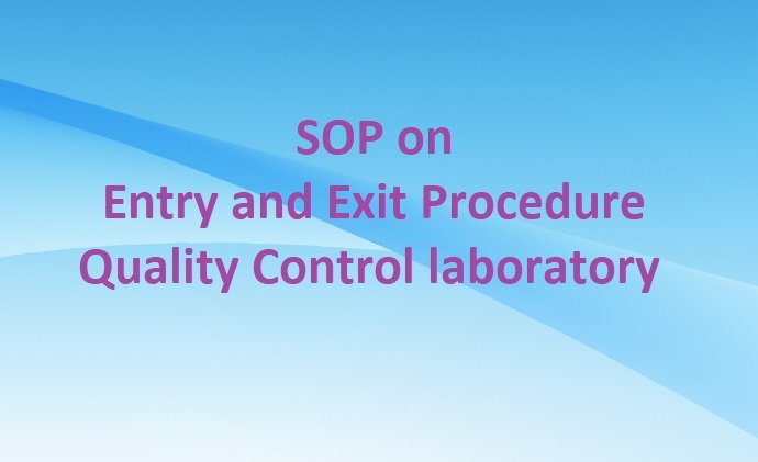 SOP on Entry and Exit procedure in Quality Control laboratory