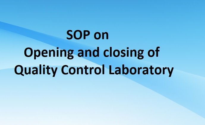 SOP on Opening and closing of Quality Control Laboratory