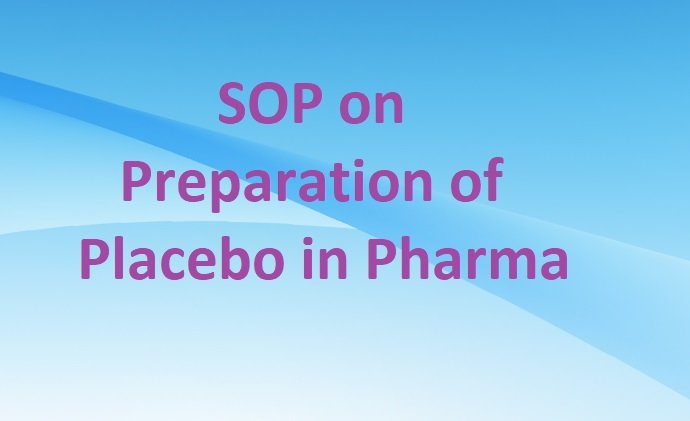 SOP on Preparation of Placebo in Pharma